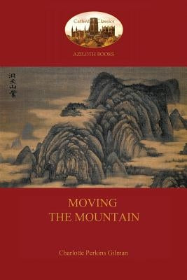 Moving the Mountain (Aziloth Books) by Gilman, Charlotte Perkins