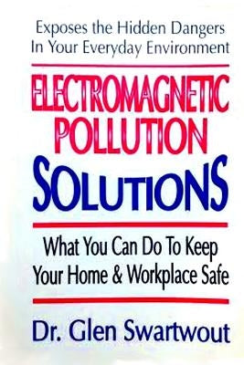 Electromagnetic Pollution Solutions by Swartwout, Glen