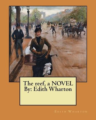 The reef, a NOVEL By: Edith Wharton by Wharton, Edith