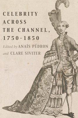 Celebrity Across the Channel, 1750-1850 by Pédron, Anaïs
