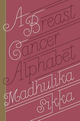 A Breast Cancer Alphabet by Sikka, Madhulika