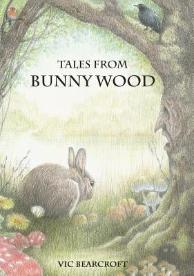 Tales From Bunny Wood by Bearcroft, Vic