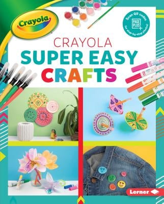 Crayola (R) Super Easy Crafts by Felix, Rebecca