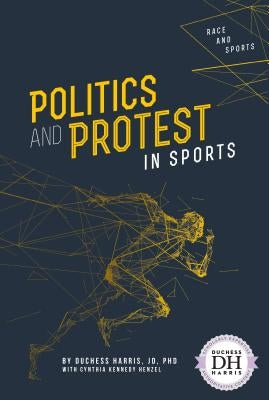 Politics and Protest in Sports by Harris, Duchess