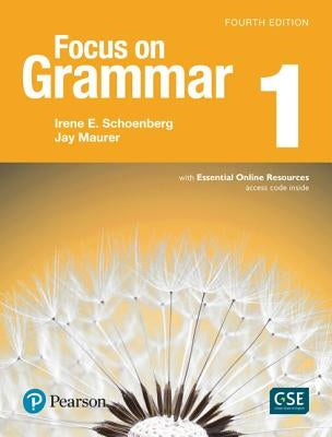 Focus on Grammar 1 with Essential Online Resources by Schoenberg, Irene