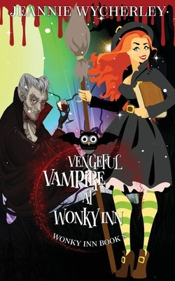 Vengeful Vampire at Wonky Inn: Wonky Inn Book 8 by Wycherley, Jeannie