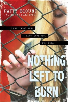 Nothing Left to Burn by Blount, Patty