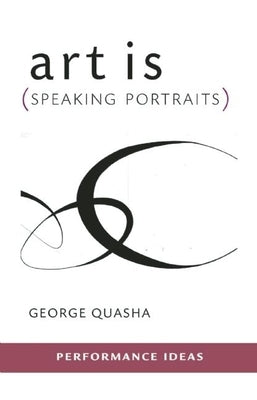 Art Is (Speaking Portraits) by Quasha, George
