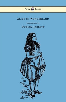 Alice in Wonderland - Illustrated by Dudley Jarrett by Carroll, Lewis