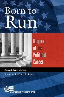 Born to Run: Origins of the Political Career by Gaddie, Ronald Keith