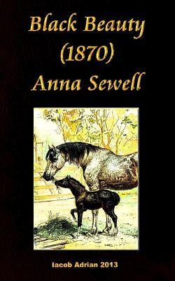 Black Beauty (1870) Anna Sewell by Adrian, Iacob