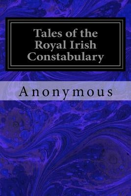 Tales of the Royal Irish Constabulary by Anonymous