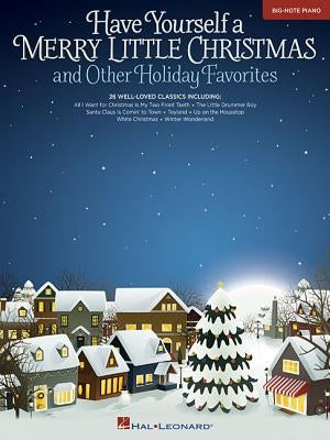 Have Yourself a Merry Little Christmas: And Other Holiday Favorites by Hal Leonard Corp