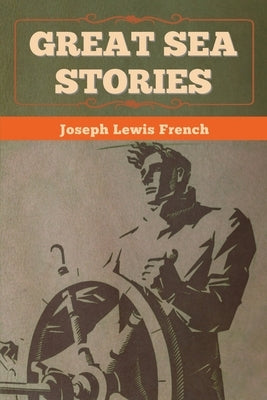 Great Sea Stories by French, Joseph Lewis
