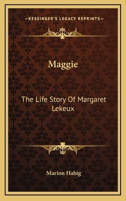 Maggie: The Life Story Of Margaret Lekeux by Habig, Marion