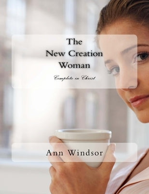 The New Creation Woman by Windsor, Ann
