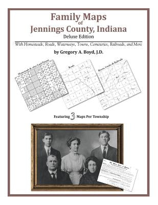 Family Maps of Jennings County, Indiana by Boyd J. D., Gregory a.