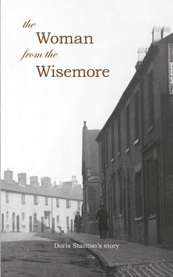 The Woman From The Wisemore: Doris Stanton's Story by Stanton, Doris
