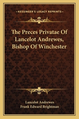 The Preces Privatae of Lancelot Andrewes, Bishop of Winchester by Andrewes, Lancelot