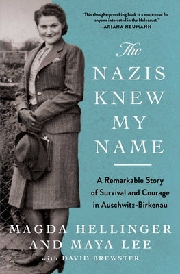 The Nazis Knew My Name: A Remarkable Story of Survival and Courage in Auschwitz-Birkenau by Hellinger, Magda