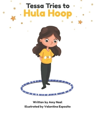 Tessa Tries to Hula Hoop: Get a Free Hula Hoop Class with the Purchase of This Book! by Wiggin, Madison