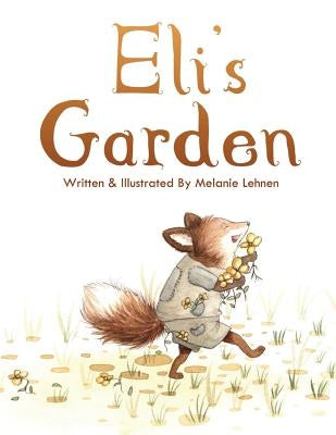 Eli's Garden by Lehnen, Melanie