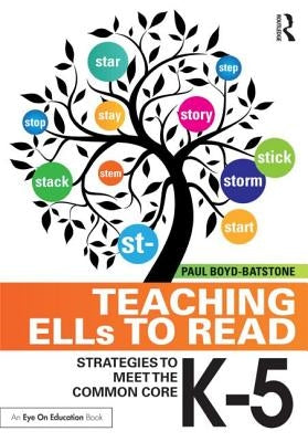 Teaching Ells to Read: Strategies to Meet the Common Core, K-5 by Boyd-Batstone, Paul