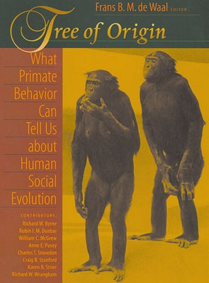 Tree of Origin: What Primate Behavior Can Tell Us about Human Social Evolution by de Waal, Frans