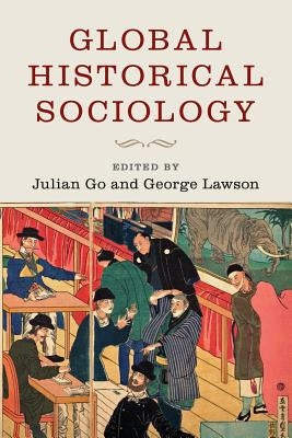 Global Historical Sociology by Go, Julian