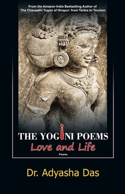 The Yogini Poems: Love and Life by Das, Adyasha