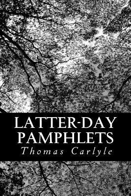 Latter-Day Pamphlets by Carlyle, Thomas