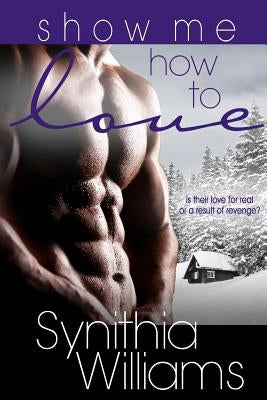 Show Me How to Love by Williams, Synithia
