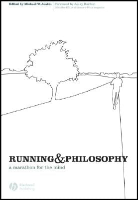 Running and Philosophy: A Marathon for the Mind by Austin, Michael W.