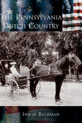 The Pennsylvania Dutch Country by Richman, Irwin