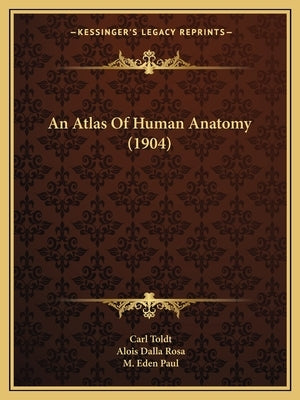 An Atlas Of Human Anatomy (1904) by Toldt, Carl
