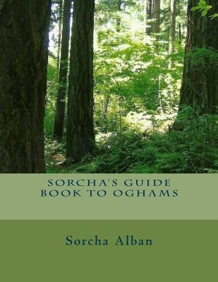 Sorcha's Guide Book to Oghams: guide to divination with oghams by Poulos, Gary Dean