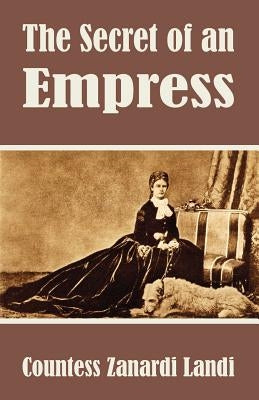 The Secret of an Empress by Landi, Countess Zanardi