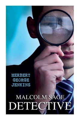 Malcolm Sage, Detective by Jenkins, Herbert George