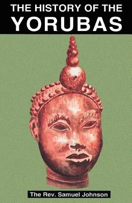 The History of the Yorubas by Johnson, Samuel