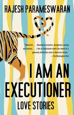 I Am an Executioner: Love Stories by Parameswaran, Rajesh