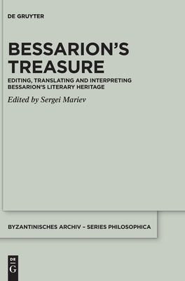 Bessarion's Treasure: Editing, Translating and Interpreting Bessarion's Literary Heritage by Mariev, Sergei