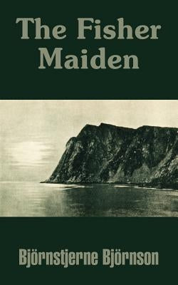 The Fisher Maiden by Bjornson, Bjornstjerne