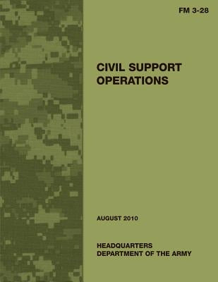 Civil Support Operations (FM 3-28) by Army, Department Of the