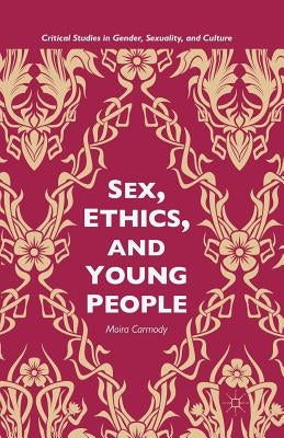 Sex, Ethics, and Young People: Young People and Ethical Sex by Carmody, M.