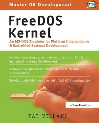 FreeDOS Kernel: An Ms-DOS Emulator for Platform Independence & Embedded System Development by Villani, Pat
