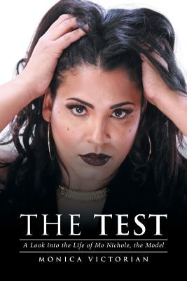 The Test: A Look into the Life of Mo Nichole, the Model by Victorian, Monica