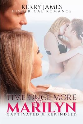 Time Once More for Marilyn: Captivated & Rekindled Romance by James, Kerry