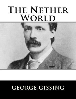 The Nether World by Gissing, George