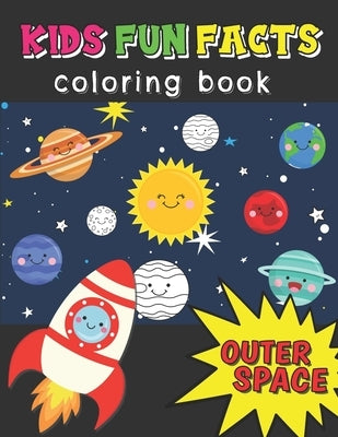 Kids Fun Facts Coloring Book: Fantastic Outer Space Coloring with Planets, Rockets For Kids Aged 4-8 by Copeland, Jimmy M.