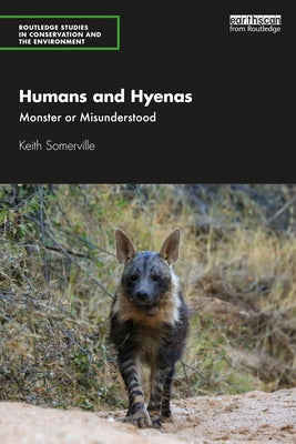 Humans and Hyenas: Monster or Misunderstood by Somerville, Keith